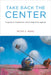 Take Back the Center: Progressive Taxation for a New Progressive Agenda by Peter S. Wenz