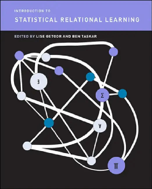 Introduction to Statistical Relational Learning by Lise Getoor