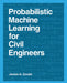 Probabilistic Machine Learning for Civil Engineers by James-A. Goulet