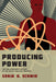 Producing Power: The Pre-Chernobyl History of the Soviet Nuclear Industry by Sonja D. Schmid