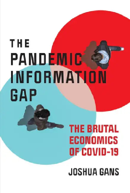 The Pandemic Information Gap and the Brutal Economics of Covid-19 by Joshua Gans