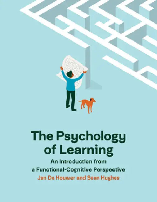 The Psychology of Learning: An Introduction from a Functional-Cognitive Perspective by Jan de Houwer