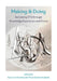 Making & Doing: Activating Sts Through Knowledge Expression and Travel by Gary Downey, Teun Zuiderent-Jerak