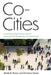 Co-Cities: Innovative Transitions Toward Just and Self-Sustaining Communities by Sheila R. Foster