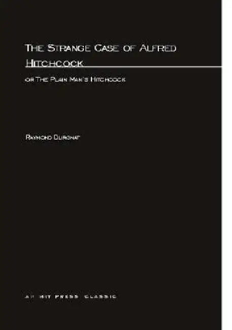 Strange Case Of Alfred Hitchcock: or The Plain Man's Hitchcock by Raymond Durgnat