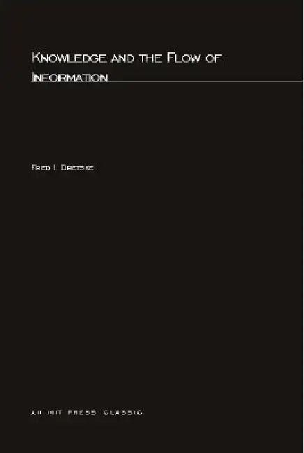 Knowledge and the Flow of Information by Fred Dretske