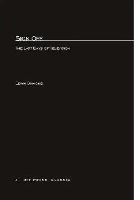 Sign Off: The Last Days of Television by Edwin Diamond