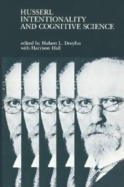 Husserl, Intentionality, and Cognitive Science by Harrison Hall, Hubert L. Dreyfus