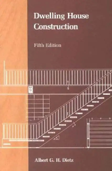 Dwelling House Construction, Fifth Edition by Albert G. H. Dietz