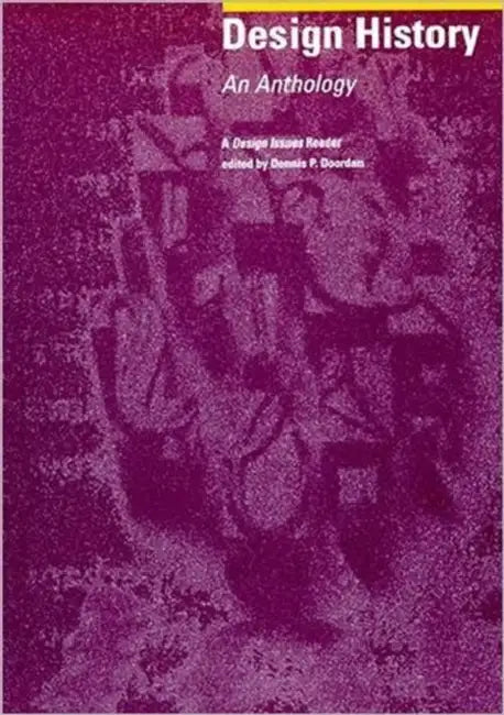 Design History: An Anthology by Dennis P. Doordan