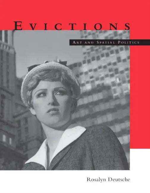 Evictions: Art and Spatial Politics by Rosalyn Deutsche
