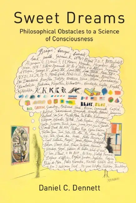 Sweet Dreams: Philosophical Obstacles to a Science of Consciousness by Daniel C. Dennett