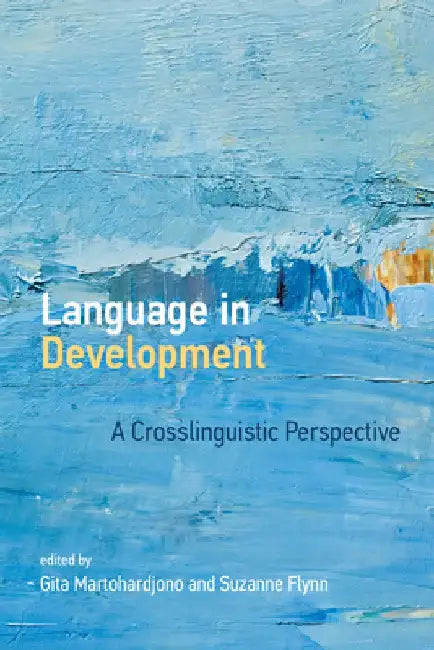 Language in Development: A Crosslinguistic Perspective by Gita Martohardjono