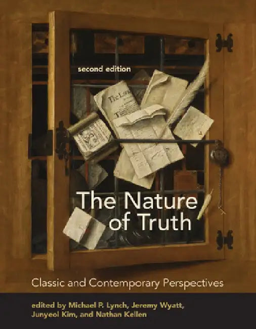 The Nature of Truth, Second Edition: Classic and Contemporary Perspectives by Michael P. Lynch