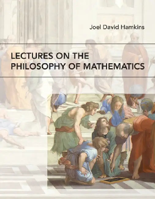 Lectures on the Philosophy of Mathematics by Joel David Hamkins
