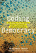 Coding Democracy: How Hackers Are Disrupting Power, Surveillance, and Authoritarianism by Maureen Webb