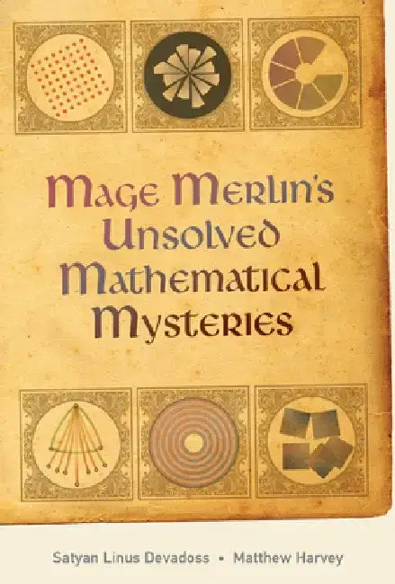 Mage Merlin's Unsolved Mathematical Mysteries by Satyan Devadoss
