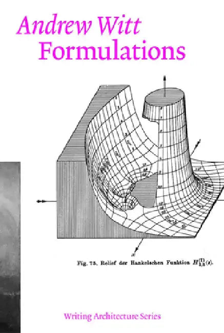 Formulations: Architecture, Mathematics, Culture by Andrew Witt