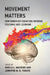 Movement Matters: How Embodied Cognition Informs Teaching and Learning by Macrine, Sheila L.