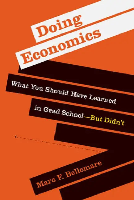 Doing Economics: What You Should Have Learned in Grad School--But Didn't by Marc F. Bellemare