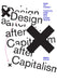 Design After Capitalism: Transforming Design Today for an Equitable Tomorrow by Matthew Wizinsky