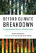 Beyond Climate Breakdown: Envisioning New Stories of Radical Hope by Peter Friederici
