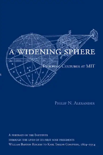 A Widening Sphere: Evolving Cultures at Mit by Philip N. Alexander