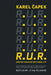 Karel Capek's R.U.R. and the Vision of Artificial Life by Karel Capek