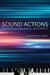 Sound Actions: Conceptualizing Musical Instruments by Alexander Refsum Jensenius