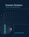 Economic Dynamics, Second Edition: Theory and Computation by John Stachurski