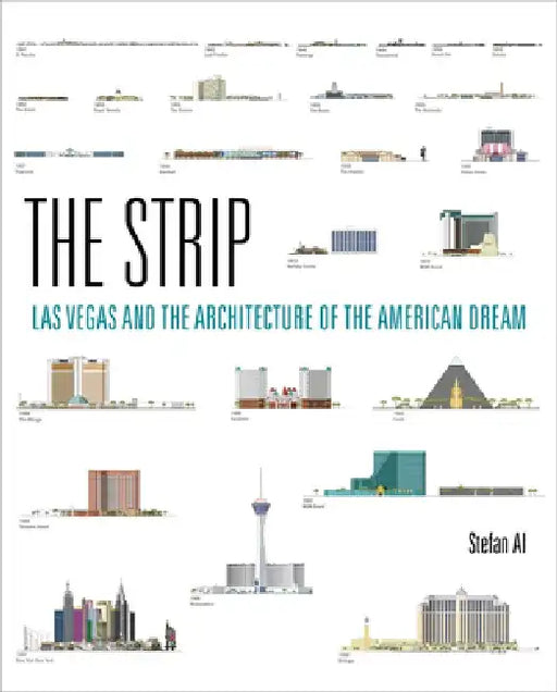 The Strip: Las Vegas and the Architecture of the American Dream by Stefan Al