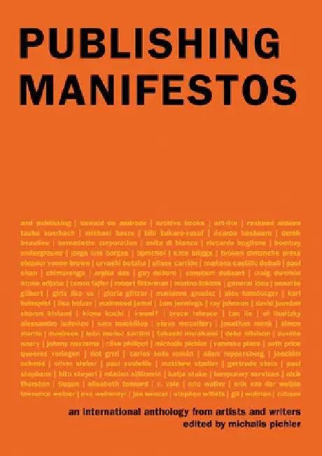 Publishing Manifestos: An International Anthology from Artists and Writers by Michalis Pichler