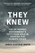 They Knew: The Us Federal Government's Fifty-Year Role in Causing the Climate Crisis by James Gustave Speth