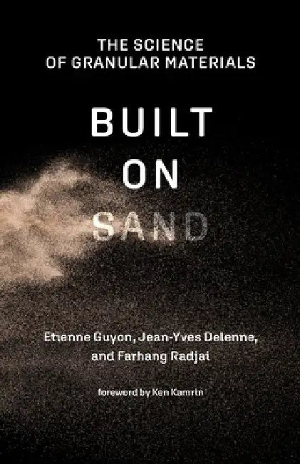 Built on Sand: The Science of Granular Materials by Etienne Guyon