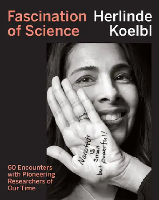 Fascination of Science: 60 Encounters with Pioneering Researchers of Our Time by Herlinde Koelbl