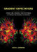 Gradient Expectations: Structure, Origins, and Synthesis of Predictive Neural Networks by Keith L. Downing