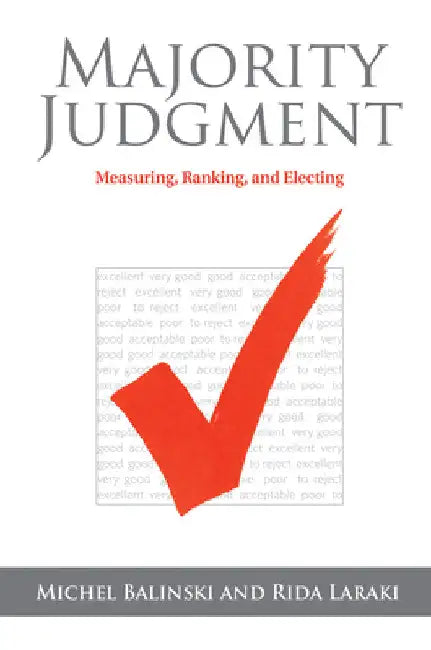 Majority Judgment: Measuring, Ranking, and Electing by Michel Balinski