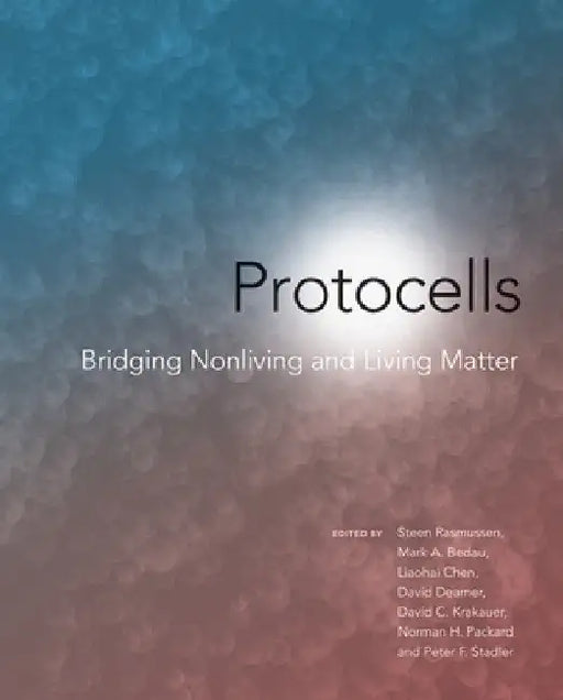 Protocells: Bridging Nonliving and Living Matter by Steen Rasmussen