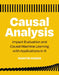 Causal Analysis: Impact Evaluation and Causal Machine Learning with Applications in R by Martin Huber