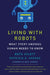 Living with Robots: What Every Anxious Human Needs to Know by Ruth Aylett
