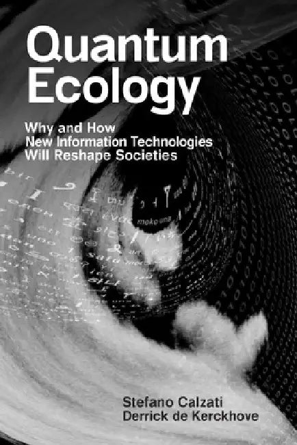 Quantum Ecology: Why and How New Technologies Will Reshape Societies by Stefano Calzati