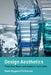 Design Aesthetics: Theoretical Basics and Studies in Implication by Mads Nygaard Folkmann