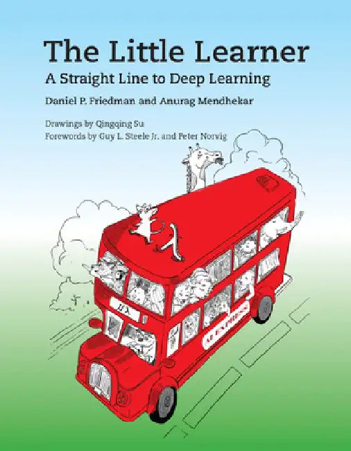 The Little Learner: A Straight Line to Deep Learning by Daniel P. Friedman
