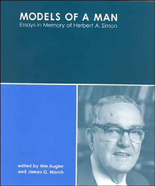 Models of a Man: Essays in Memory of Herbert A. Simon by Mie Augier