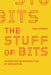 The Stuff of Bits: An Essay on the Materialities of Information by Paul Dourish