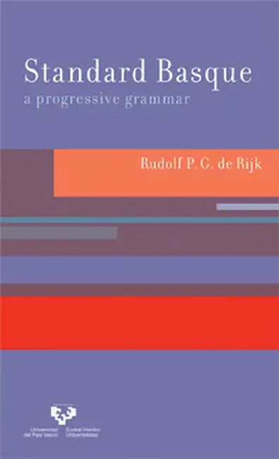 Standard Basque: A Progressive Grammar by Rudolf P.G. De Rijk