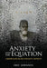 Anxiety and the Equation: Understanding Boltzmann's Entropy by Eric Johnson