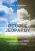 Double Jeopardy: Combating Nuclear Terror and Climate Change by Daniel B. Poneman