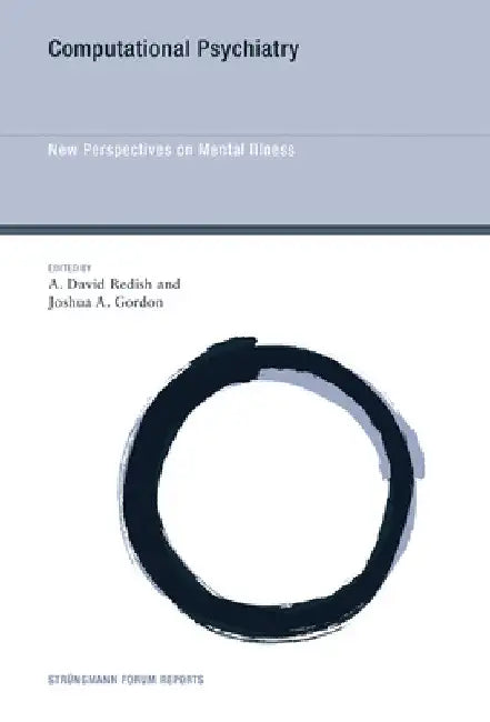 Computational Psychiatry: New Perspectives on Mental Illness by A. David Redish