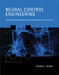 Neural Control Engineering: The Emerging Intersection Between Control Theory and Neuroscience by Steven J. Schiff